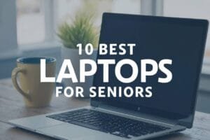 10 Best Laptops for Seniors