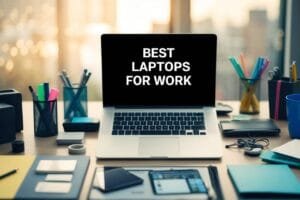 Best Laptop for Work