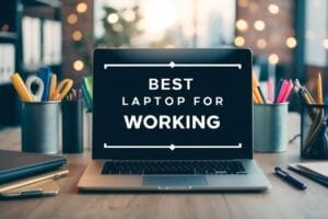 Best Laptop for Working