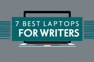 Best Laptops for Writers