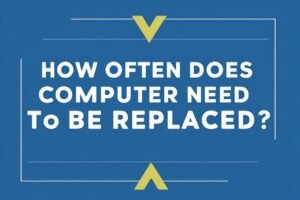 How Often Does Computer Need to Be Replaced?