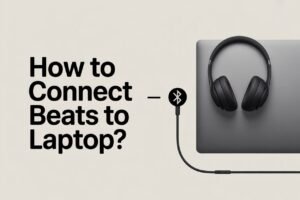 How to Connect Beats to Laptop?